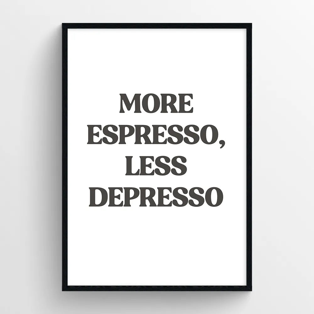 More expresso, Less depresso!